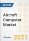 飞机计算机市场展望，增长机会，市场份额，战略，趋势，公司和covid后分析，2021 - 2028 -产品缩略图图像