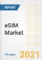 eSIM市场前景、增长机会、市场份额、战略、趋势、公司和后新冠病毒分析，2021-2028年-产品缩略图