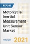 摩托车惯性测量单元(IMU)传感器的市场前景、增长机会、市场份额、战略、趋势、公司和covid后分析，2021 - 2028 -产品缩略图