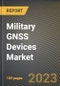 军用GNSS设备市场研究报告:按类型(指南针、Gagan和金宝搏平台怎么样伽利略)、按组件(天线、数据链路和GNSS同步时钟)、按应用程序、按州-美国到2026年的预测- COVID-19的累积影响-产品概述图