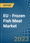 欧盟-冷冻鱼肉-市场分析，预测，规模，趋势和见解。更新:COVID-19影响-产品缩略图