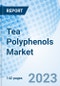 茶多酚市场:全球市场规模，预测，洞察和竞争格局-产品缩略图