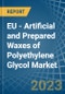 欧盟-聚乙二醇的人造和合成蜡-市场分析，预测，规模，趋势和见解。更新:COVID-19的影响-产品缩略图