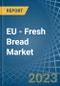 欧盟-新鲜面包-市场分析，预测，规模，趋势和见解。更新:COVID-19影响-产品缩略图