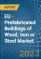 欧盟-木，铁或钢预制建筑-市场分析，预测，规模，趋势和见解。更新:COVID-19的影响-产品缩略图