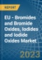 欧盟-溴化物和溴化物氧化物，碘化物和碘化物氧化物-市场分析，预测，规模，趋势和见解。更新:COVID-19影响-产品缩略图