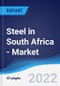 南非钢铁-市场总结，竞争分析和到2025年的预测-产品形象