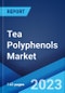茶多酚市场:全球产业趋势，份额，规模，增长，机会和预测2022-2027 -产品缩略图