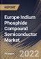 欧洲磷化铟化合物半导体市场按最终用户，按应用，按产品，按国家，机会分析和行业预测，2021-2027 -产品缩略图