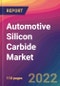 汽车碳化硅市场规模，市场份额，应用分析，区域展望，增长趋势，主要参与者，竞争策略和预测，2022 - 2030年-产品缩略图